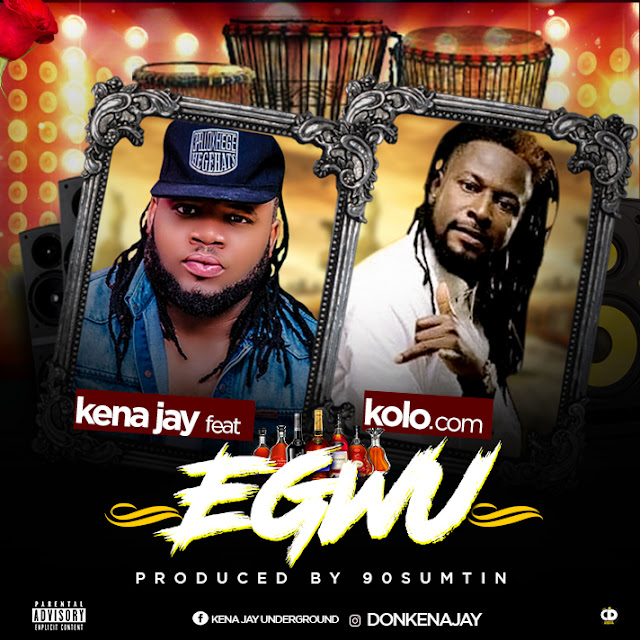 Kena Jay — Egwu ft Kolo. Com - www.mp3made.com.ng
