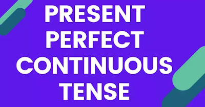 Present Perfect Continuous Tense in Hindi - Structure, Rules and Examples Present Perfect Continuous Tense in Hindi - Structure, Rules and Examples