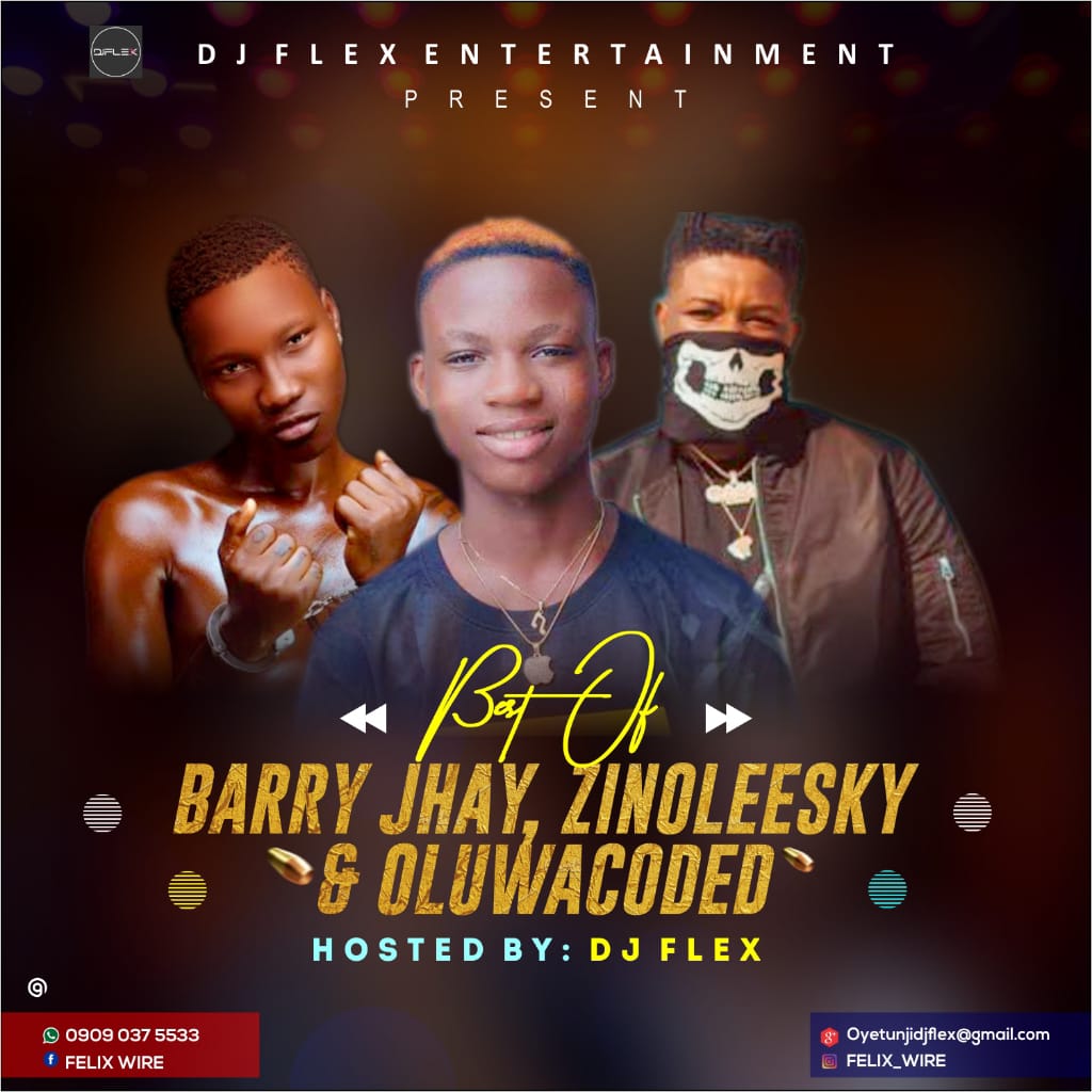 [Mixtape] Dj Flex Best of OluwaCoded, Zinoleesky & Barry Jhay Mixtape
