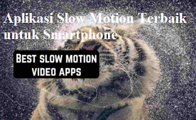 Aplikasi Slow Motion Terbaik untuk Smartphone Aplikasi Slow Motion Terbaik untuk Smartphone