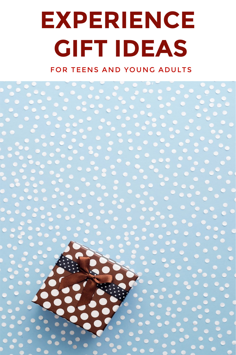 EXPERIENCE GIFT IDEAS FOR TEENS AND YOUNG ADULTS