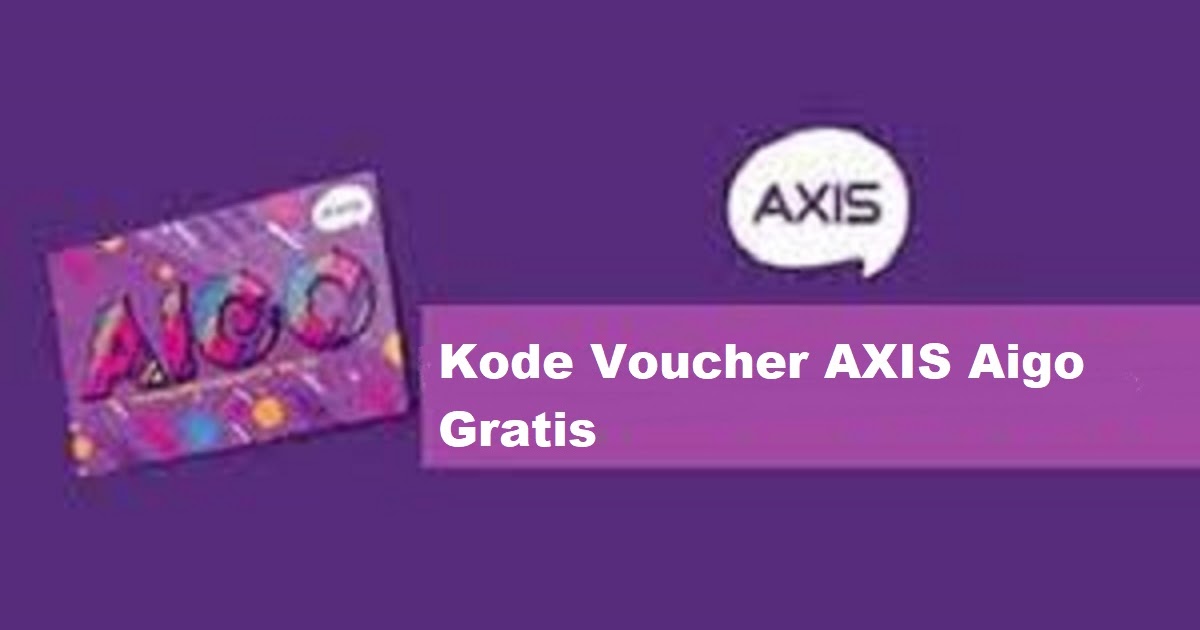 Kode Voucher Axis Aigo Gratis 2022 - Cara99