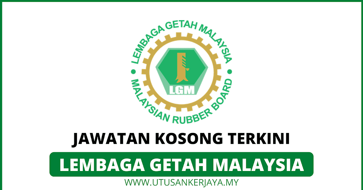 Terkini Lembaga Getah Malaysia Buka Peluang Kerjaya Tutup 25 Oktober 2020