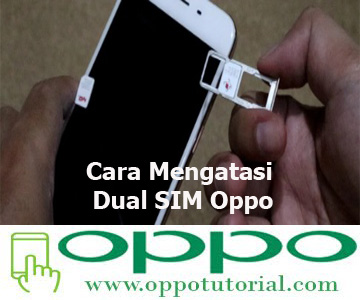 Cara Mengatasi Dual SIM Oppo