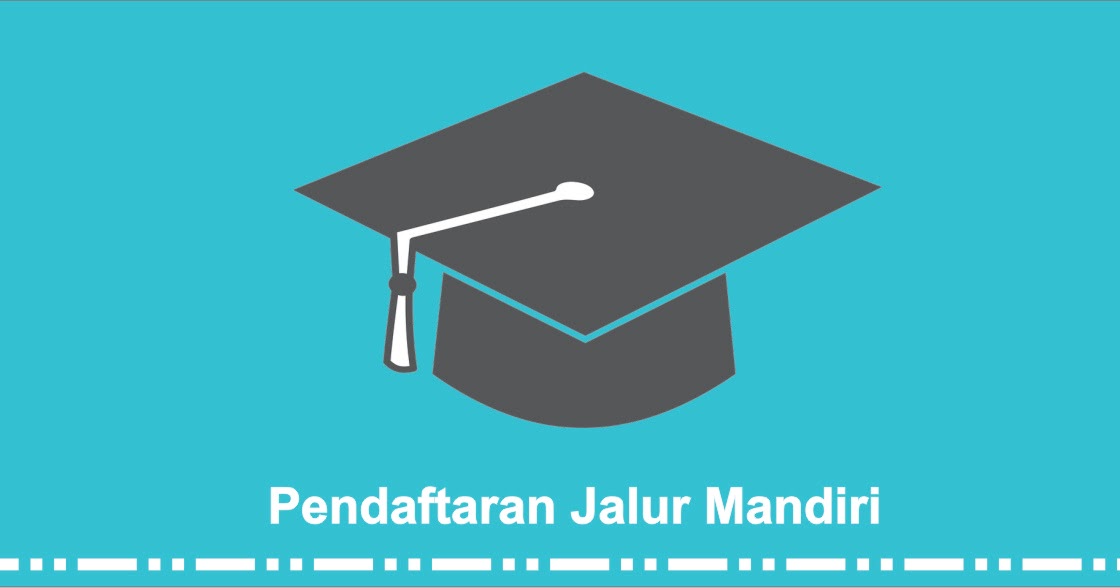 Pendaftaran Mahasiswa Baru Ptn Jalur Mandiri Ta 2021 2022 Pendaftaran Mahasiswa