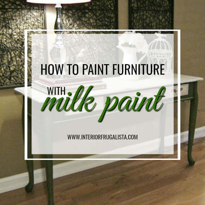 How To Paint Furniture With Milk Paint