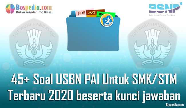 Lengkap 45 Contoh Soal Usbn Pai Untuk Smk Stm Terbaru 2020 Beserta Kunci Jawaban Bospedia