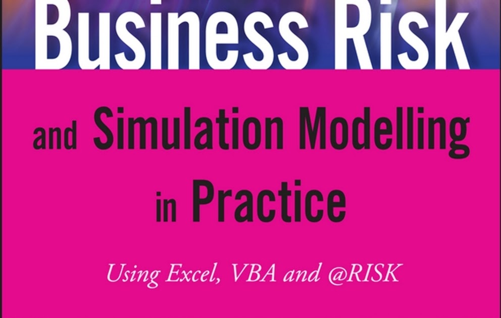 Business Risk and Simulation Modelling in Practice