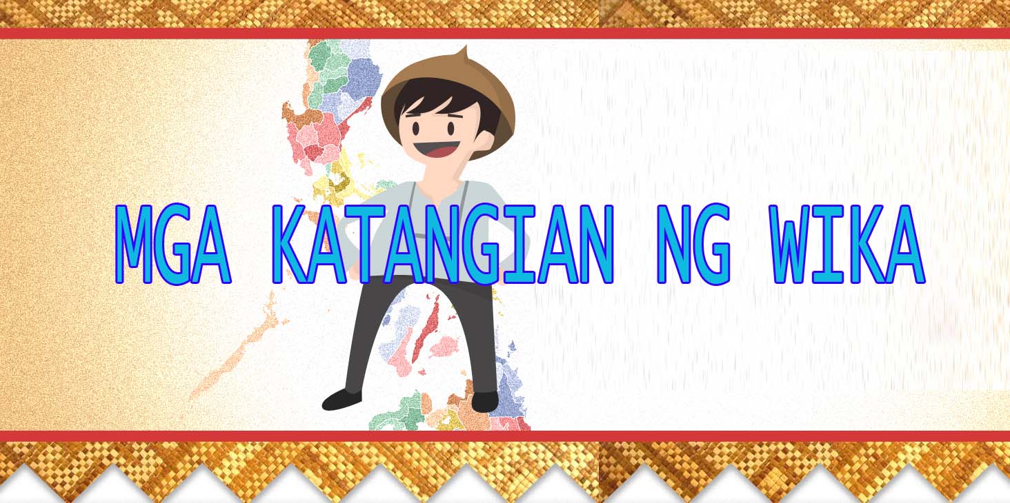 MGA KATANGIAN NG WIKA ~ Educational Filipino Blog