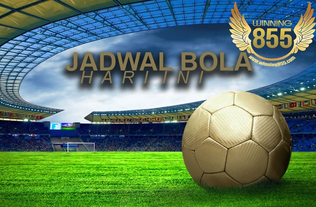 Jadwal Bola Malam Ini Jadwal Bola Terbaru Hari Ini