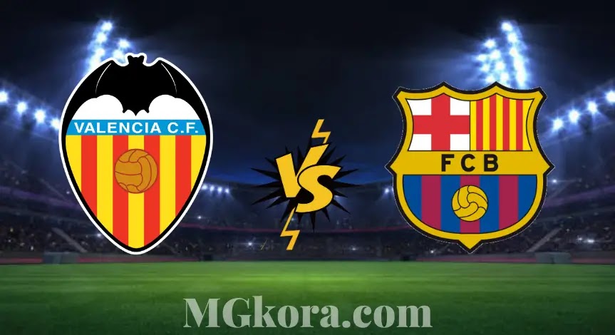 مشاهدة مباراة برشلونة ضد فالنسيا بث مباشر اليوم الأحد في الدوري الاسباني