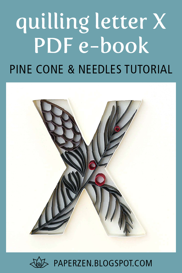 to Paper Zen Cecelia Louie Quilling Letter X Pine Cone and