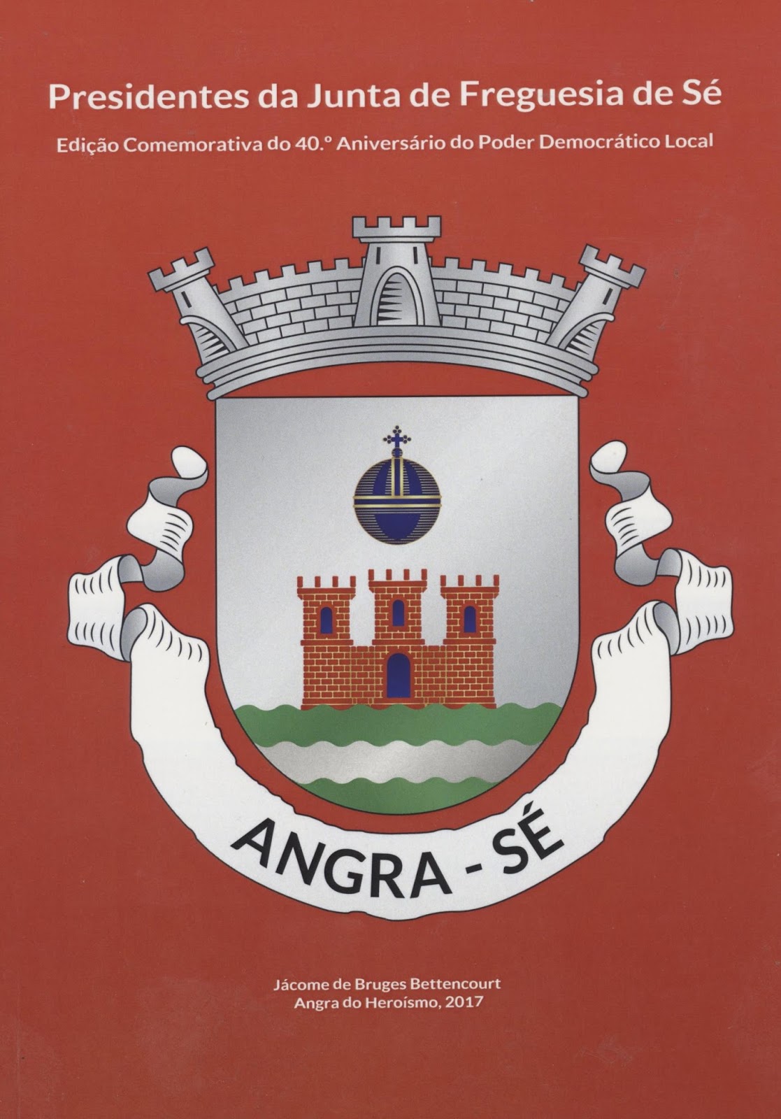 Bagos d' Uva PRESIDENTES DA JUNTA DE FREGUESIA DA SÉ ANGRA DO HEROÍSMO