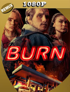 Burn (2019) REMUX [1080p] Latino [GoogleDrive] SXGO
