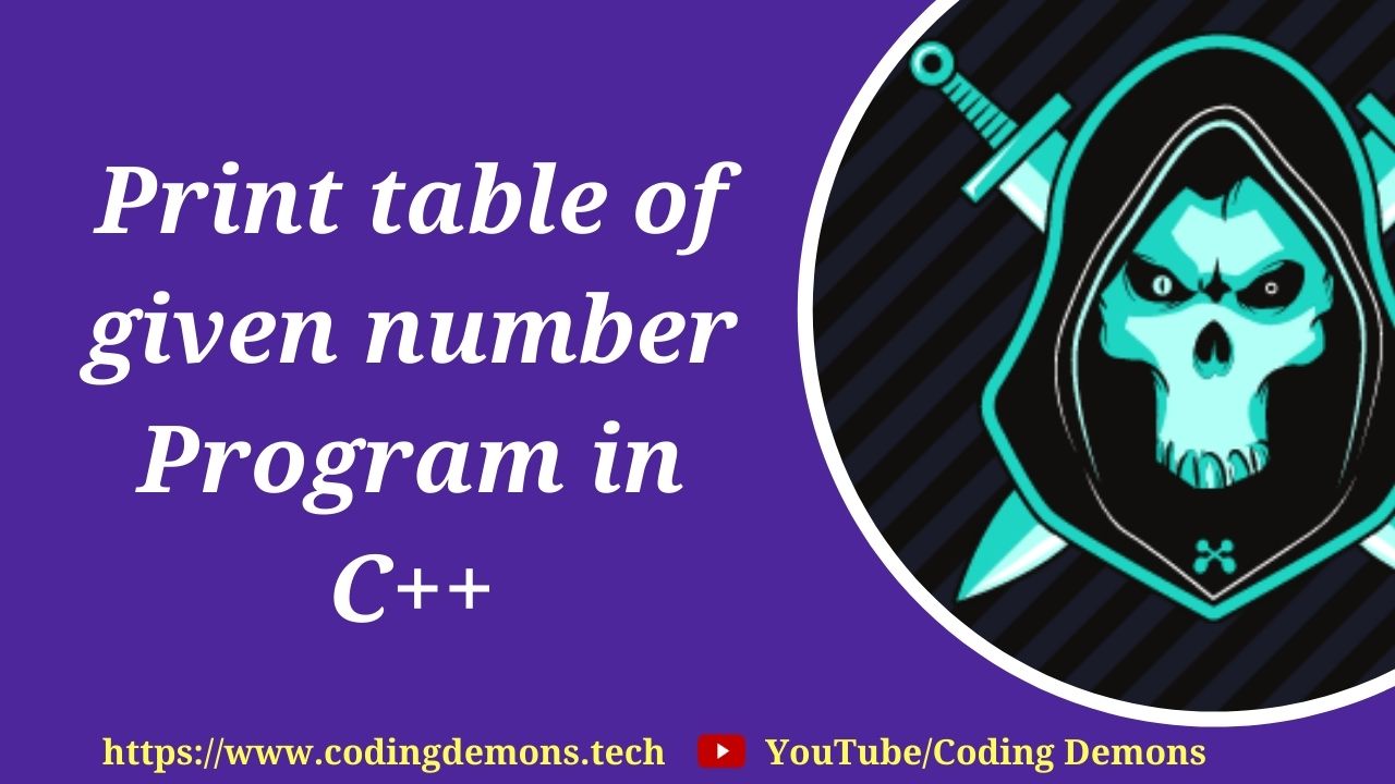 A C++ program to print table of any number