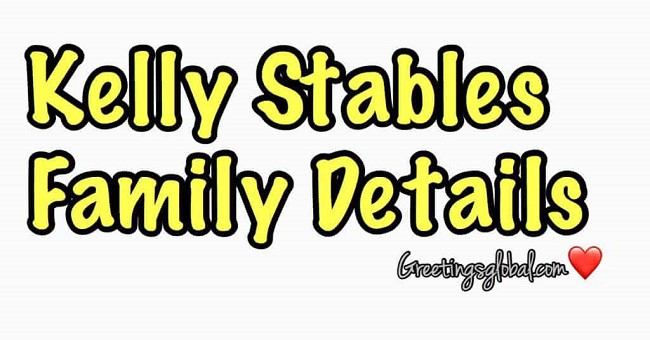 kelly stables and family DETAILS
