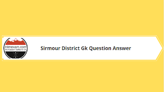 Sirmour District Gk Question Answer Sirmour District Gk Question Answer