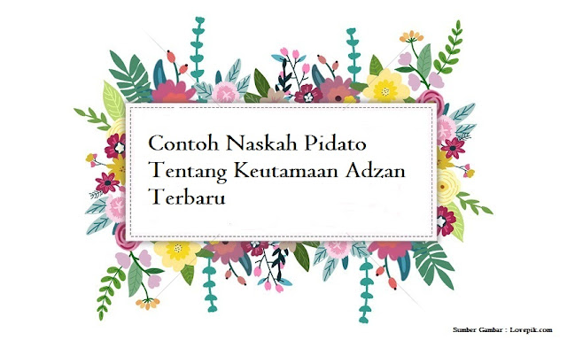 Contoh Naskah Pidato Tentang Keutamaan Adzan Terbaru Jago Berpidato Apa Yang Kamu Cari Ada Disini