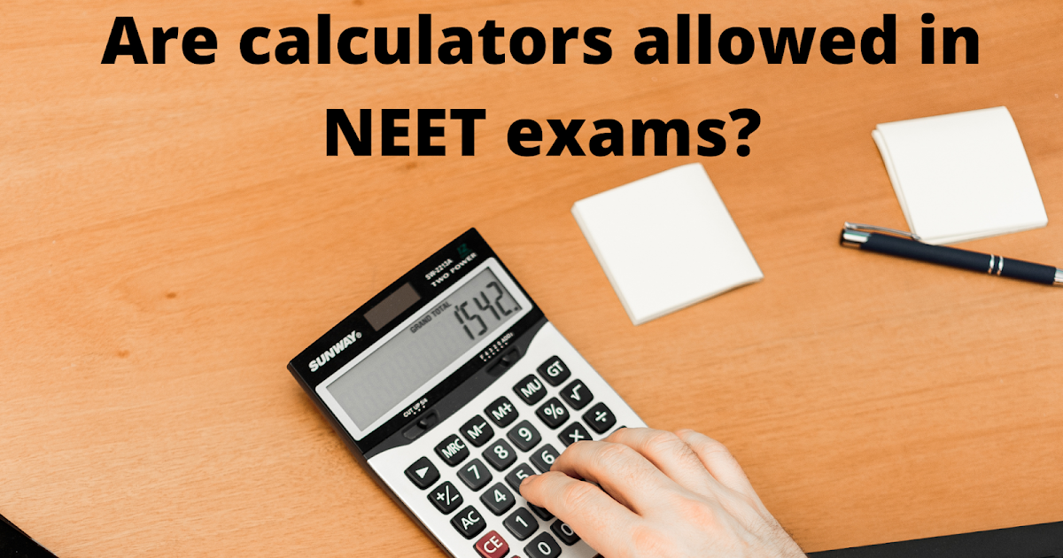 Are calculators allowed in NEET exams?