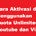 Cara Aktivasi dan Menggunakan Kuota Youtube Unlimited