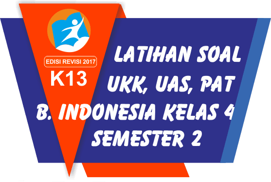 35 Soal Latihan Ukk Pat Bahasa Indonesia Kelas 4 Semester 2 Terbaru