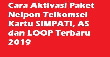 Cara Aktivasi Paket Nelpon Telkomsel Kartu SIMPATI, AS dan LOOP Terbaru