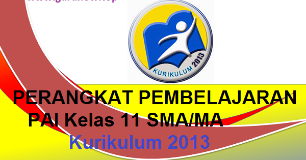 Perangkat Pembelajaran PAI Kelas 11 Kurikulum 2013 Terbaru
