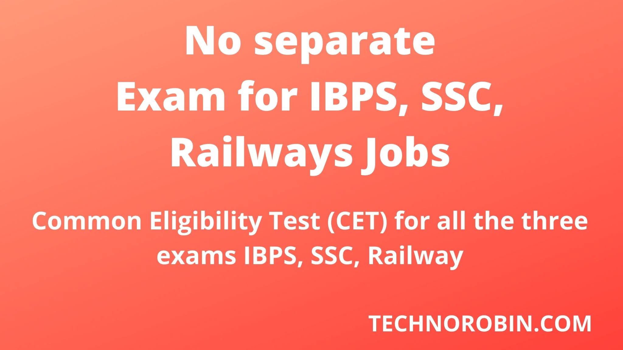 No separate Exam for IBPS, SSC, Railways Jobs