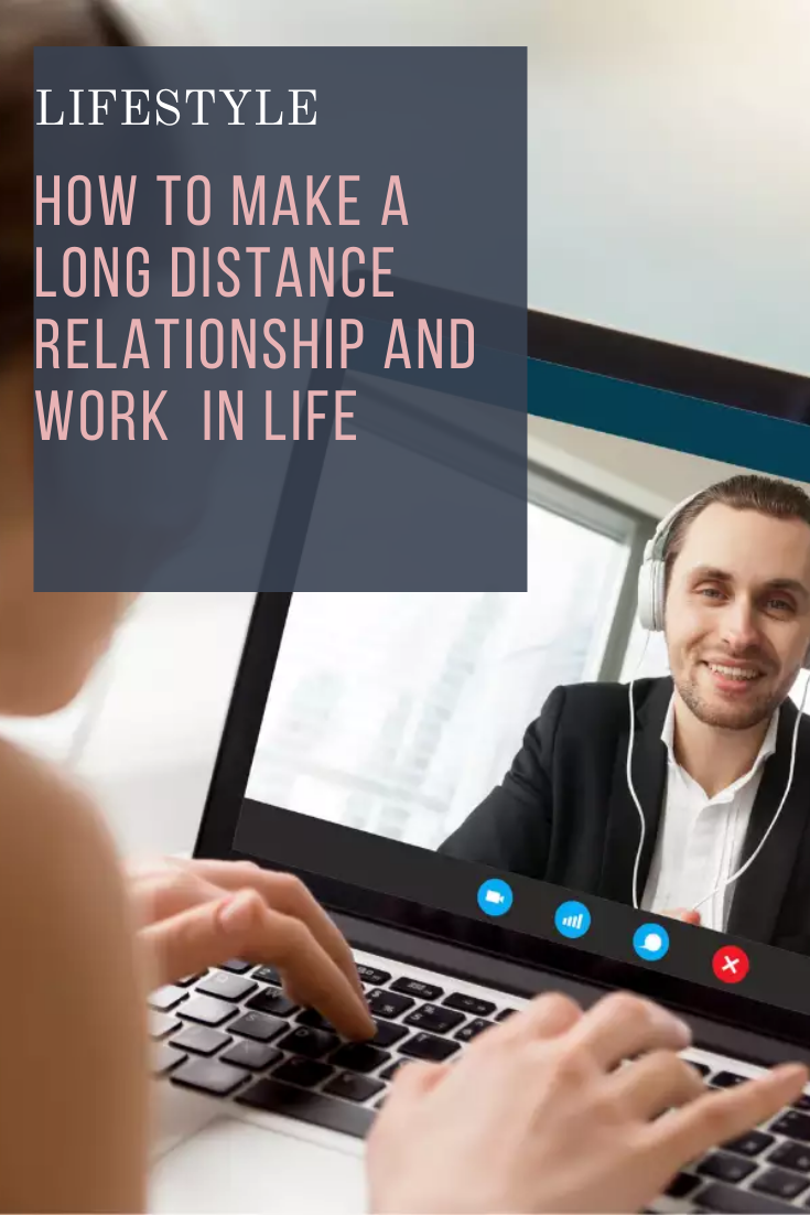 How to Make a Long Distance Relationship and Work In Life