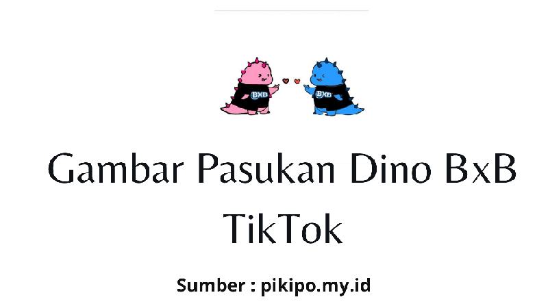 Gambar Pasukan Dino BxB Yang Viral Di Tiktok Gambar Pasukan Dino BxB Yang Viral Di Tiktok