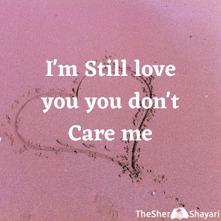 i am still love you you dont care me sad dp