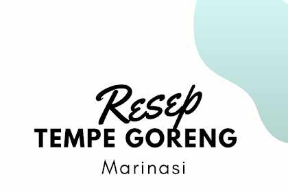 Resep Tempe Goreng Marinasi Bikin Nagih