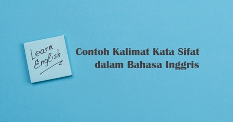 180 Contoh Kalimat Kata Sifat Dalam Bahasa Inggris Dan Artinya