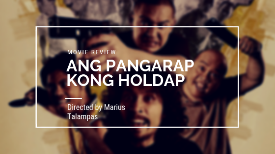 Today, I've Watched: "Ang Pangarap Kong Holdap" Movie Review : The Best