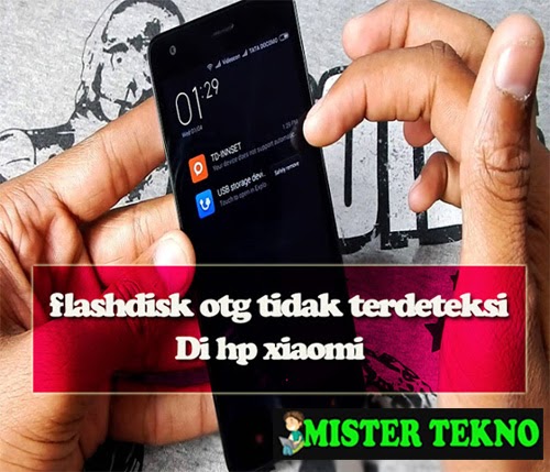 Cara Mengatasi OTG tidak Terdeteksi di HP Xiaomi Mister Cara Mengatasi OTG tidak Terdeteksi di HP Xiaomi Mister
