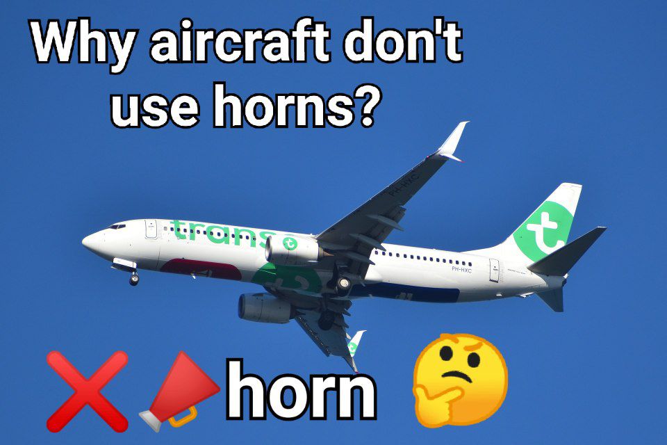 Why aircraft don't use horn?