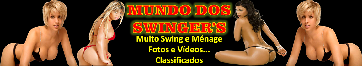 Mundo do Swing - Ménage - Gang-Bang e Orgias..