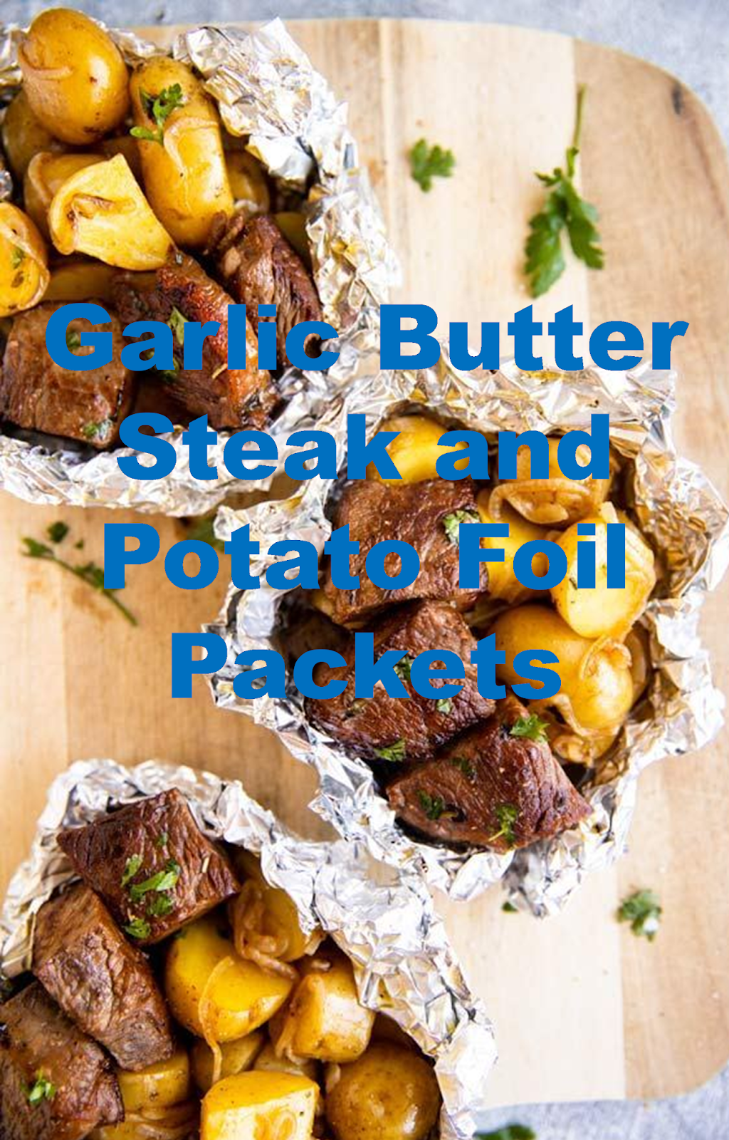 Garlic Butter Steak and Potato Foil Packets Recipes Update