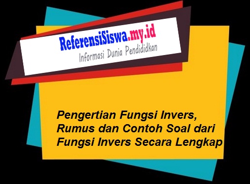 Pengertian Fungsi Invers, Rumus dan Contoh Soal dari