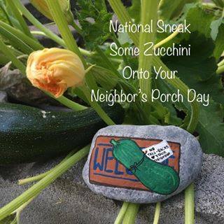 National Sneak Some Zucchini Onto Your Neighbor's Porch Day National Sneak Some Zucchini Onto Your Neighbor's Porch Day