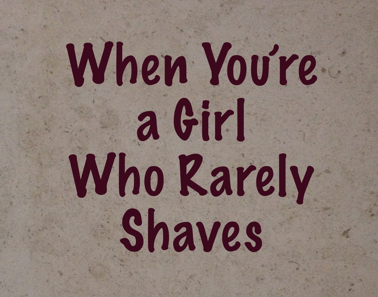 Another Ranting Reader To Shave Or Not To Shave