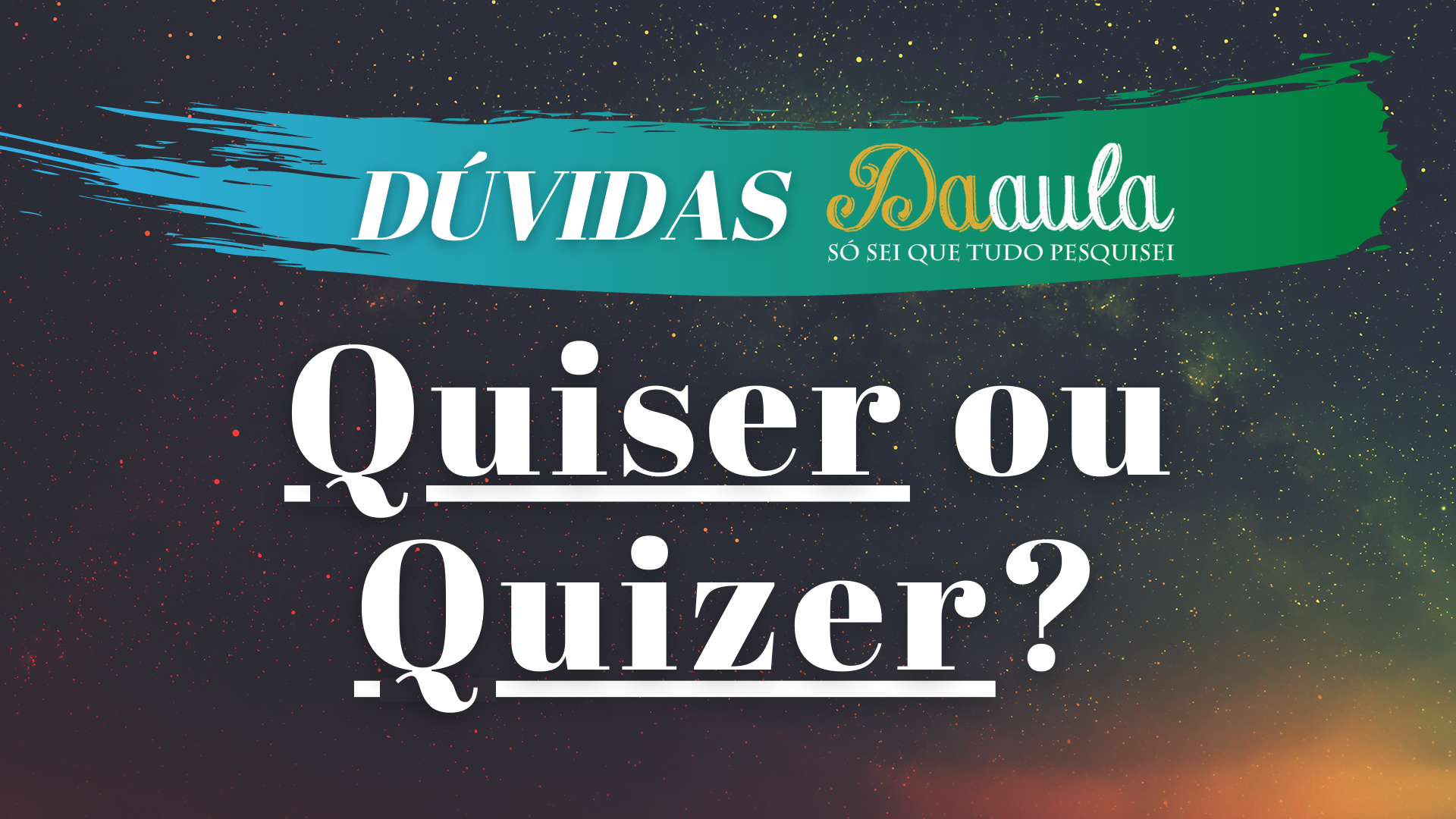 Qual a forma correta, Quiser ou Quizer?