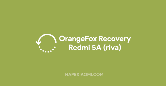 OrangeFox Recovery R10.1_1 Stable for Redmi 5A (Riva) OrangeFox Recovery R10.1_1 Stable for Redmi 5A (Riva)
