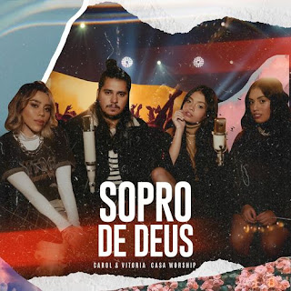 Sopro De Deus - Carol E Vitoria feat. Casa Worship