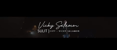 Lirik Lagu Sulit - Vicky Salamor