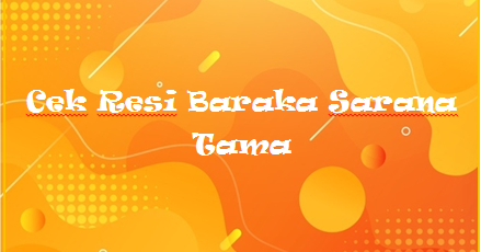 Cek Resi Baraka Sarana Tama Kak Raffi