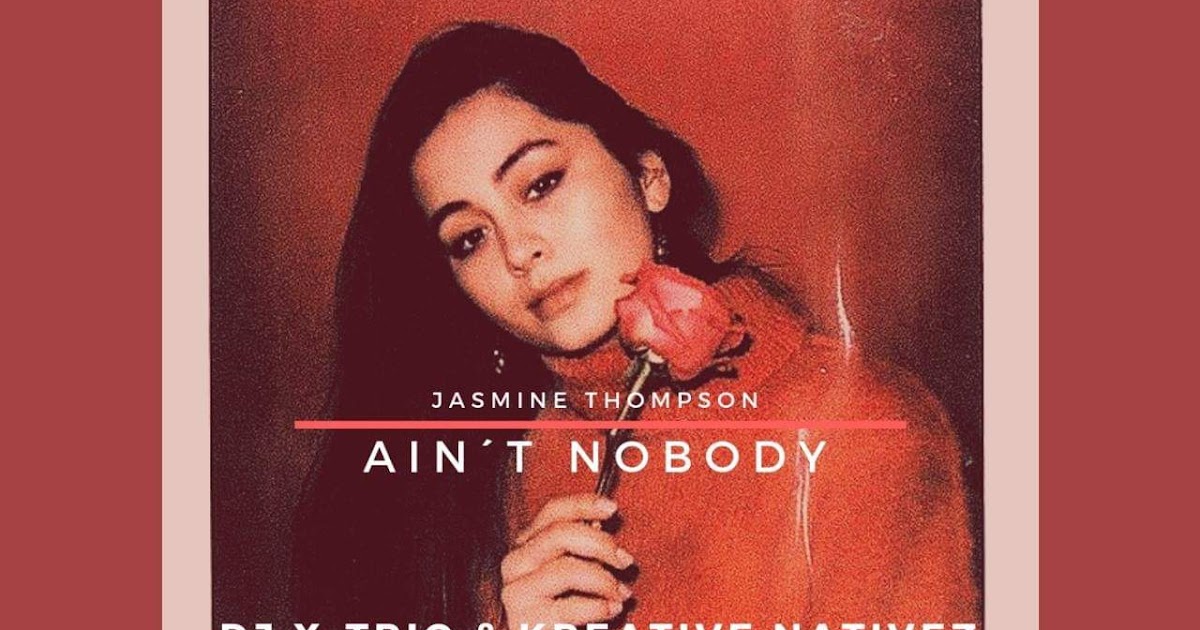Jasmine Thompson Ain't Nobody (DJ XTrio & Kreative Nativez AfroFlava