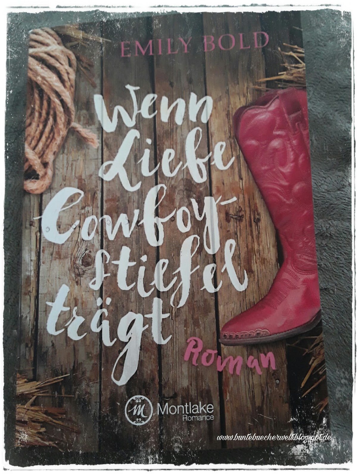 BunteBücherWelt: Wenn Liebe Cowboystiefel trägt - Emily Bold