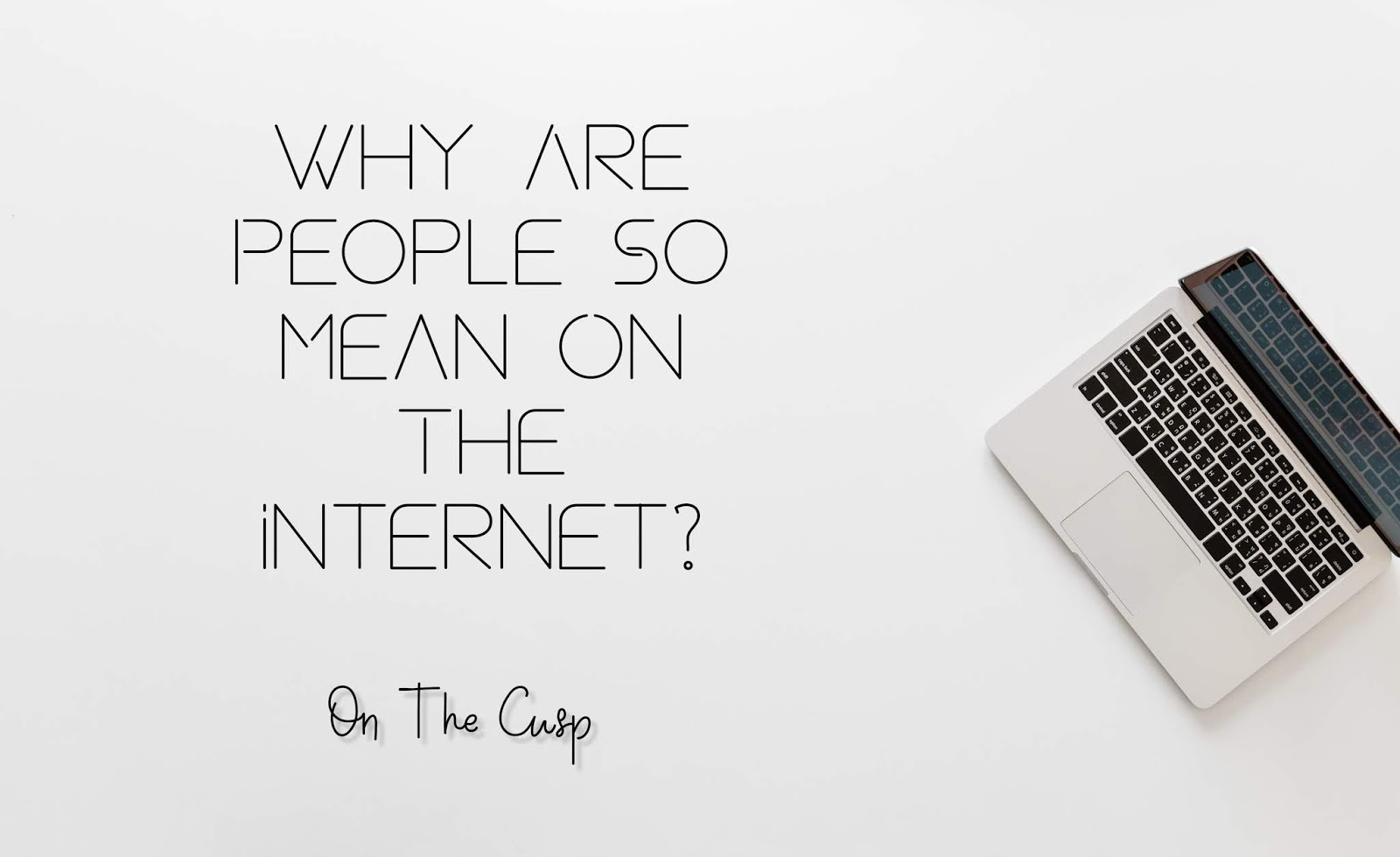 Why Are People So Mean On The