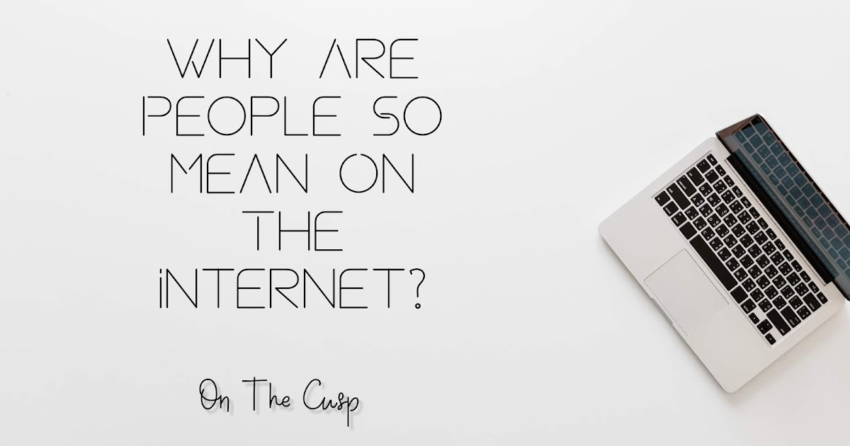 Why Are People So Mean On The